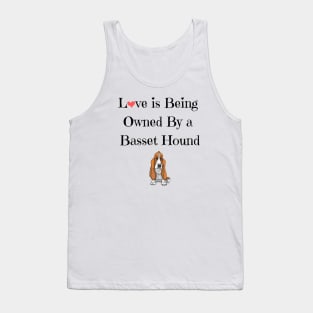 Love is being owned by a basset hound t-shirt Tank Top